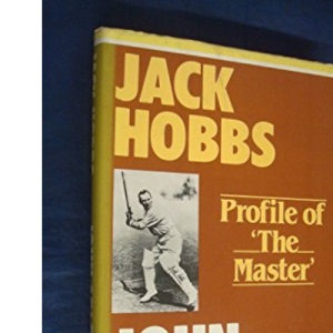 Jack Hobbs: Profile of "The Master"