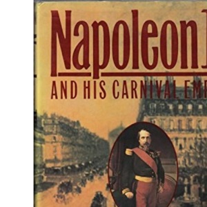 Napoleon III and His Carnival Empire