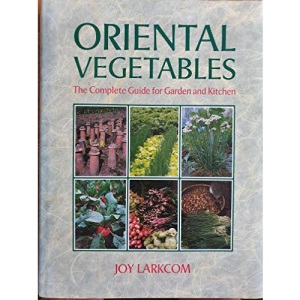 Oriental Vegetables: a Complete Guide for Garden and Kitchen