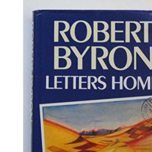 Robert Byron: Letters Home