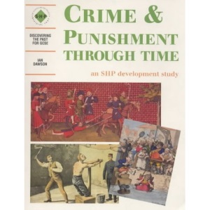 Crime & Punishment Through Time: An SHP development study (Discovering the Past for GCSE)