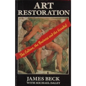 Art Restoration: The Culture, the Business and the Scandal