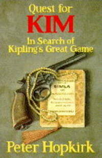 Quest for Kim: In Search of Kipling's Great Game