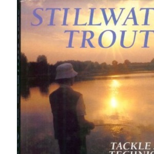 Stillwater Trout: Tackle and Techniques