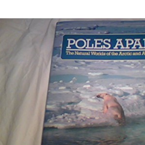 Poles Apart: The Natural Worlds of the Artic and Antarctic