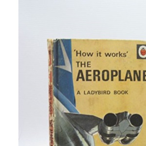 The Aeroplane (How it Works S.)
