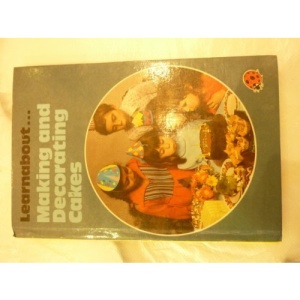 Making and Decorating Cakes (Learnabout)