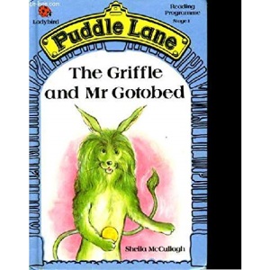 The Griffle And Mr Gotobed: 10 (Puddle Lane reading programme)