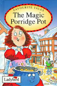 The Magic Porridge Pot: Based on a Traditional Folk Tale: v.10 (Favourite Tales)