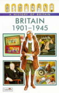 Britain 1901-1945 (Ladybird History of Britain): v. 8