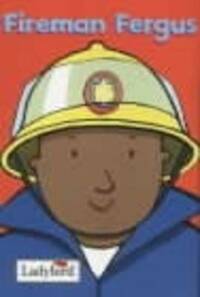 Little Workmates: Fireman Fergus (Little Workmates S.)
