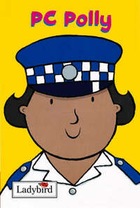 Little Workmates: Pc Polly (Little Workmates S.)