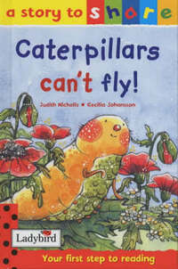 Caterpillars Can't Fly! (Story to Share S.)