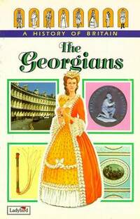 The Georgians: v. 6 (Ladybird History of Britain)