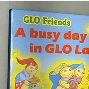 Glo Friends a Busy Day in Glo Land