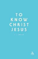 To Know Christ Jesus