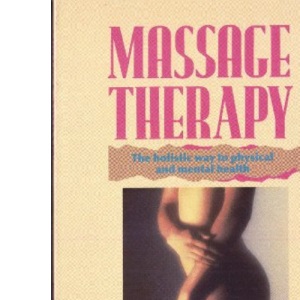 Massage Therapy: The Holistic Way to Physical and Mental Health
