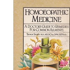 Homoeopathic Medicine: A Doctor's Guide to Remedies for Common Ailments