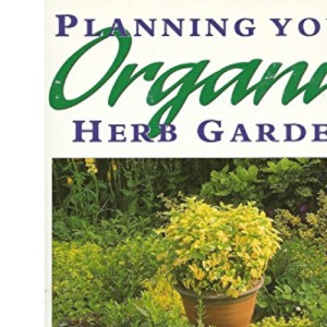 Planning the Organic Herb Garden from Pots on Patios to Larger Layouts