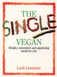 THE SINGLE VEGAN: Simple, Convenient and Appetizing Meals for One