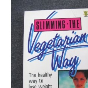 Slimming the Vegetarian Way: The Healthy Way to Lose Weight