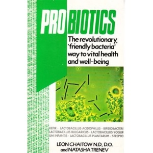 Probiotics: A Revolutionary Friendly Bacteria Way to Vital Health and Well-being