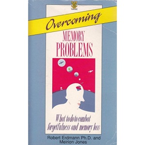 Overcoming Memory Problems: What to Do to Combat Forgetfulness and Memory Loss