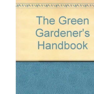 The Green Gardener's Handbook