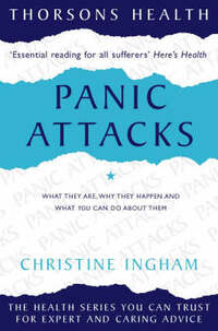 Panic Attacks: What they are, why they happen and what you can do about them (Thorsons health series)