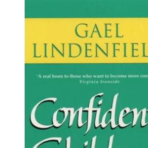 Confident Children: Parent's Guide to Helping Children Feel Good About Themselves