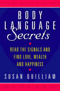 Body Language Secrets: Read the signals and find love, wealth and happiness