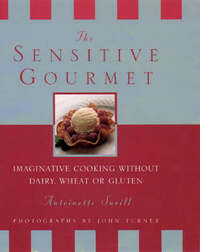 The Sensitive Gourmet: Imaginative Cooking without Wheat, Gluten or Dairy