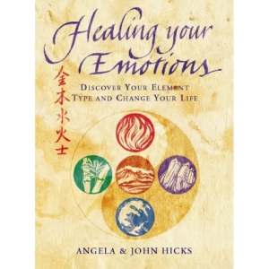 Healing Your Emotions: Discover Your Element Type and Change Your Life