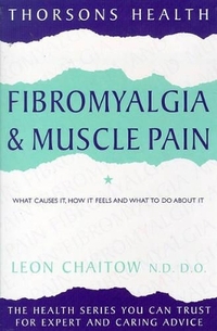 Fibromyalgia and Muscle Pain: What causes it, how it feels and what to do about it (Thorsons Health)