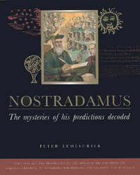 Nostradamus Encyclopedia: The mysteries of his predictions decoded