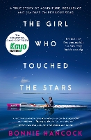 The Girl Who Touched The Stars: One woman's inspiring true story of adventure, resilience and love, for readers of SHOWING UP and TRUE SPIRIT