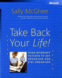 Take Back Your Life!: Using Microsoft Outlook to Get Organized and Stay Organized (Basic Other)