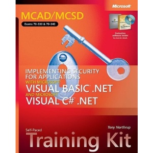 MCAD/MCSD Implementing Security Applications with VB.NET & Visual C#.NET Training Kit: MCAD/MCSD Self-Paced Training Kit (Pro-Certification)