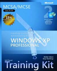 MCSA/MCSE Self-Paced Training Kit (Exam 70-270): Installing, Configuring, and Administering Microsoft® Windows® XP Professional (Pro Certification)