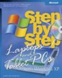 Laptops and Tablet PCs with Microsoft® Windows® XP Step by Step: Keep in Touch and Stay Productive--At Work, At Home, and On the Go! (Step by Step (Microsoft))