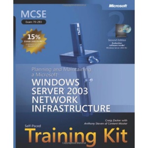 MCSE Self-Paced Training Kit (Exam 70-293): Planning and Maintaining a Microsoft® Windows Server™ 2003 Network Infrastructure