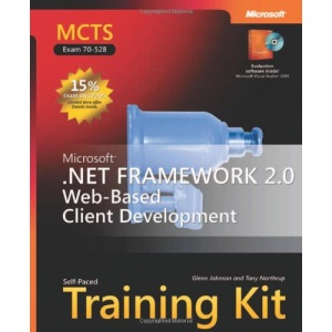 MCTS Self-Paced Training Kit (Exam 70-528): Microsoft® .NET Framework 2.0 Web-Based Client Development (Pro Certification)
