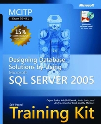 MCITP Self Paced Training Kit: Designing Database Solutions by Using Microsoft SQL Server 2005: Exam 70-441