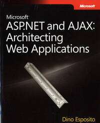 Microsoft® ASP.NET and AJAX: Architecting Web Applications (PRO-Developer)