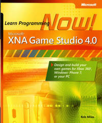 Microsoft XNA Game Studio 4.0: Learn Programming Now!: How to Program for Windows Phone 7, Xbox 360, Zune Devices, and More