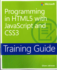 Training Guide: Programming in HTML5 with JavaScript and CSS3 (Microsoft Press Training Guide)