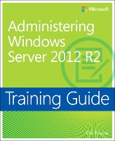 Training Guide Administering Windows Server 2012 R2 (MCSA)