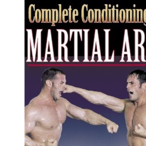 Complete Conditioning for Martial Arts (Complete Conditioning for Sports)