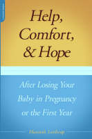 Help, Comfort, And Hope After Losing Your Baby In Pregnancy Or The First Year
