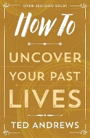 How To Uncover Your Past Lives